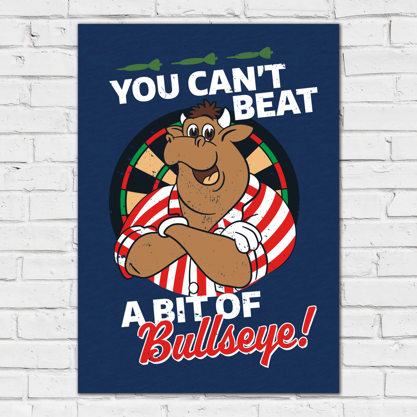 Bullseye Darts Print - You Can't Beat A Bit Of Bullseye Poster
