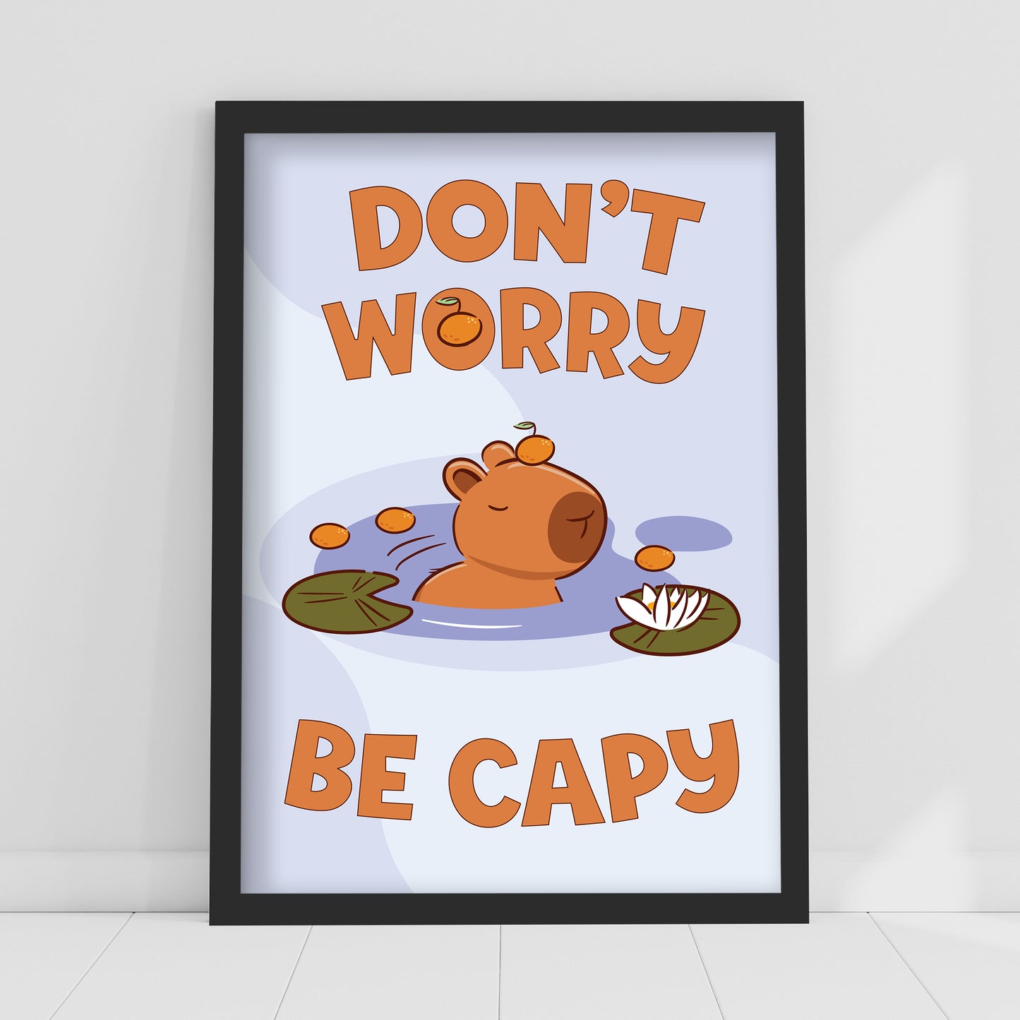 Capybara Print - Don't Worry Be Capy Poster Wall Art