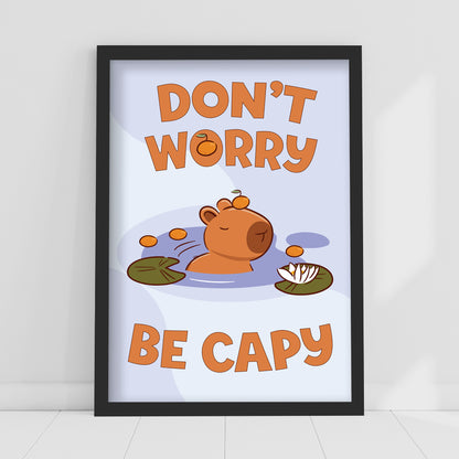 Capybara Print - Don't Worry Be Capy Poster Wall Art