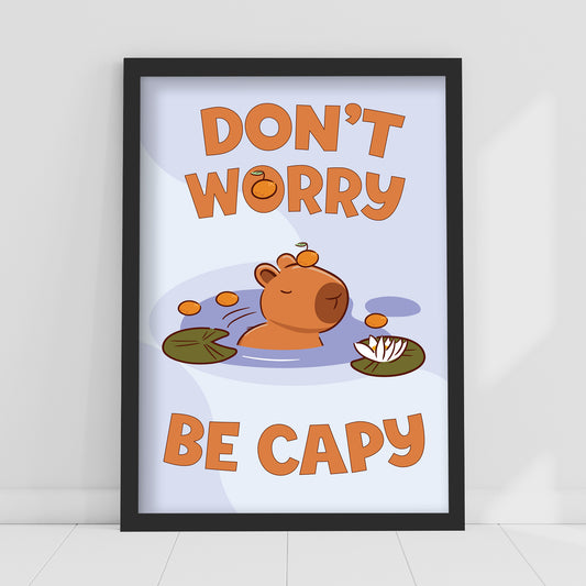 Capybara Print - Don't Worry Be Capy Poster Wall Art