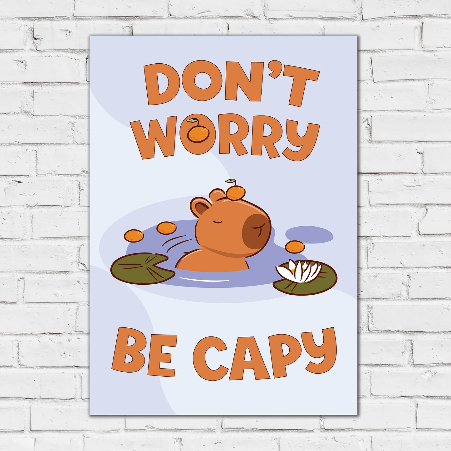 Capybara Print - Don't Worry Be Capy Poster Wall Art