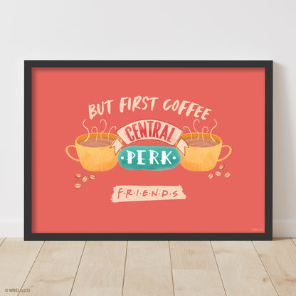 Friends Print – But First Coffee Logo Poster Wall Art