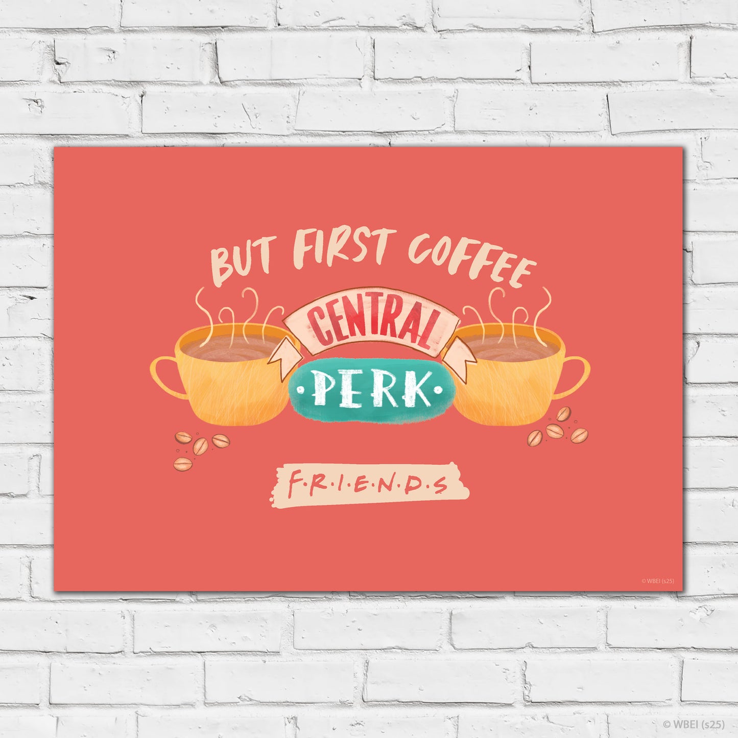 Friends Print – But First Coffee Logo Poster Wall Art