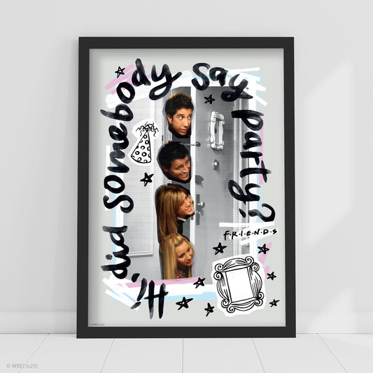 Friends Print – Did Somebody Say Party Poster Wall Art