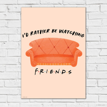 Friends Print – I'd Rather Be Watching Friends Poster Wall Art