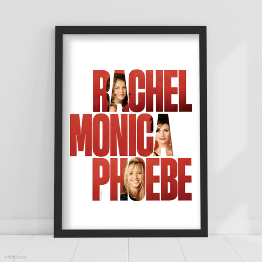Friends Print – Rachel Monica Phoebe Text White Background Poster Wall Art