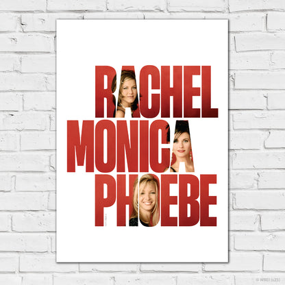 Friends Print – Rachel Monica Phoebe Text White Background Poster Wall Art