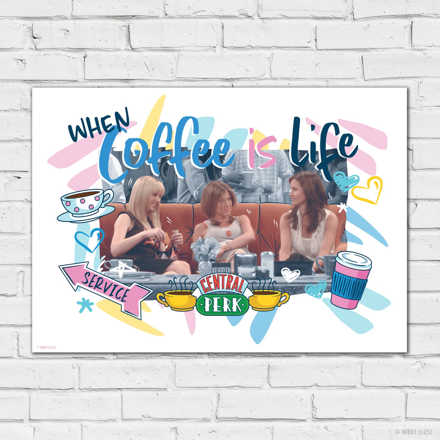 Friends Print – When Coffee Is Life Poster Wall Art