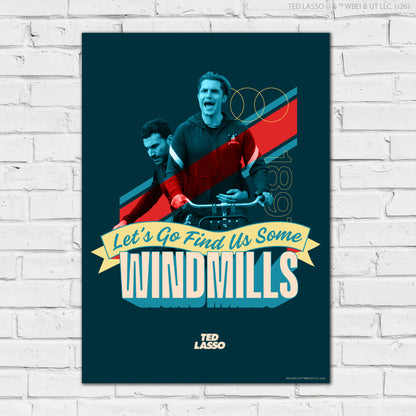 Ted Lasso™ Poster - Let's Go Find Some Windmills Print Design Wall Art