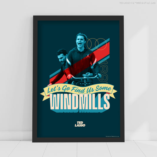 Ted Lasso™ Poster - Let's Go Find Some Windmills Print Design Wall Art