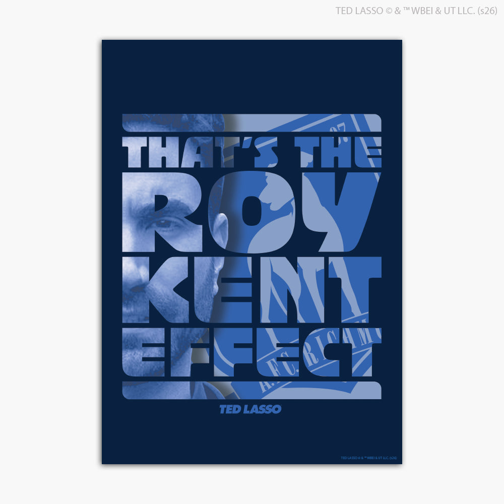 Ted Lasso™ Poster - The Roy Kent Effect Print Design Wall Art