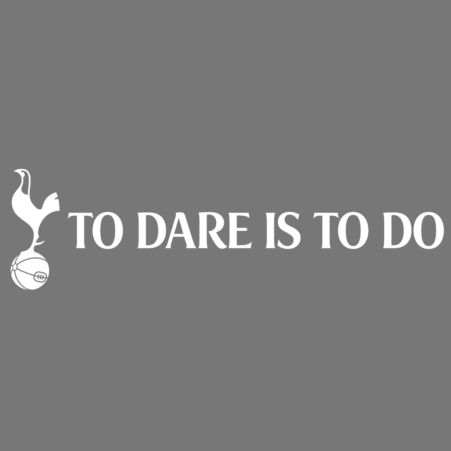 Tottenham Hotspur Football Club - 'To Dare Is To Do' Quote Mural